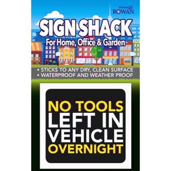 SIGN SHACK- NO TOOLS LEFT IN VEHICLE OVERNIGH