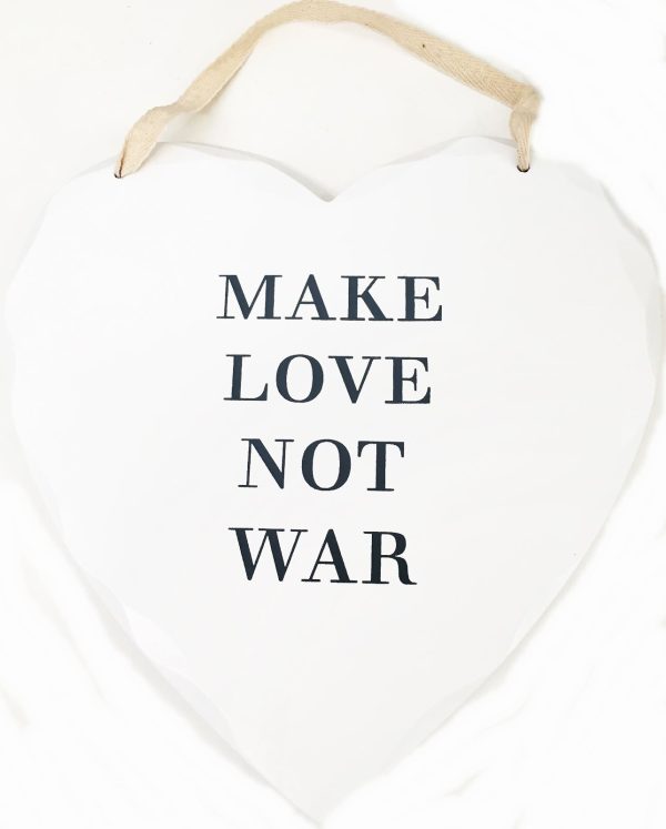 MAKE LOVE NOT WAR WHITE HANGING HEART PRINTED QUOTE PLAQUE